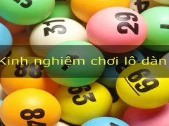 Tổng hợp kinh nghiệm chơi lô dàn